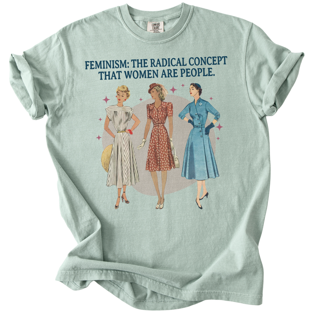 Feminism: The Radical Concept That Women Are People Tee
