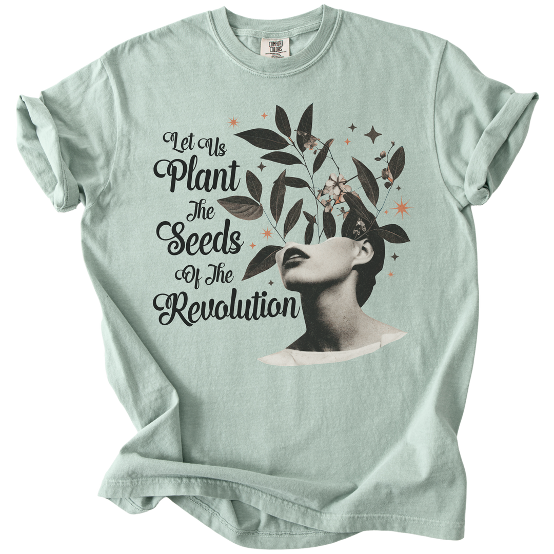 Let Us Plant The Seeds of The Revolution Tee