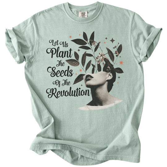 Let Us Plant The Seeds of The Revolution Tee