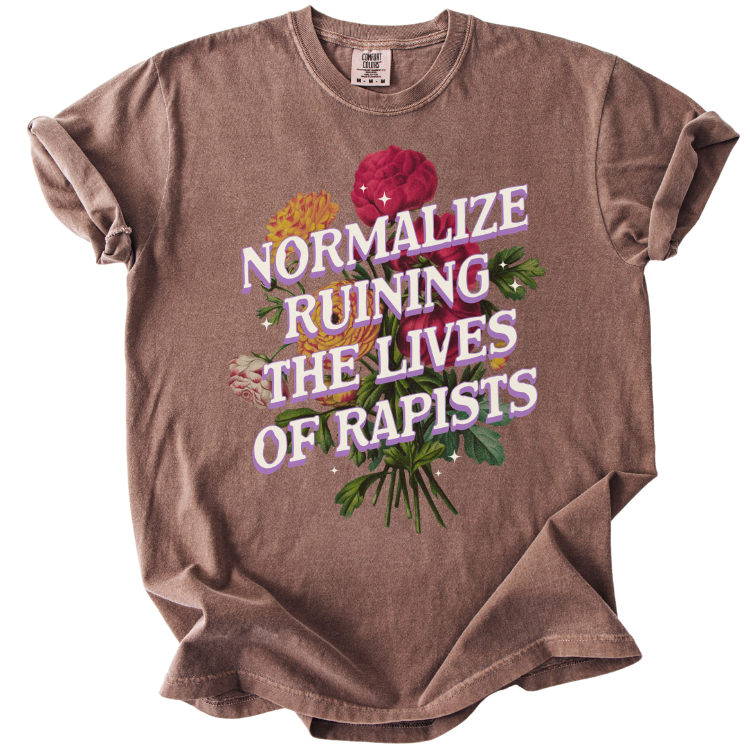 Normalize Ruining The Lives of Rapists Tee