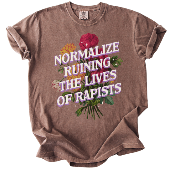 Normalize Ruining The Lives of Rapists Tee