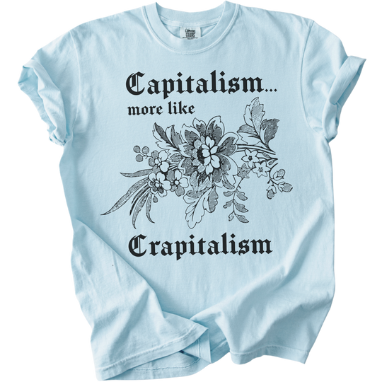 Capitalism... More Like Crapitalism Tee