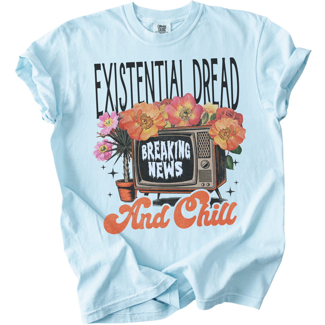 Existential Dread &amp; Chill Tee