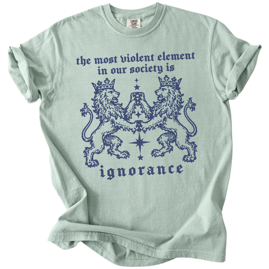 The Most Violent Element is Ignorance Tee