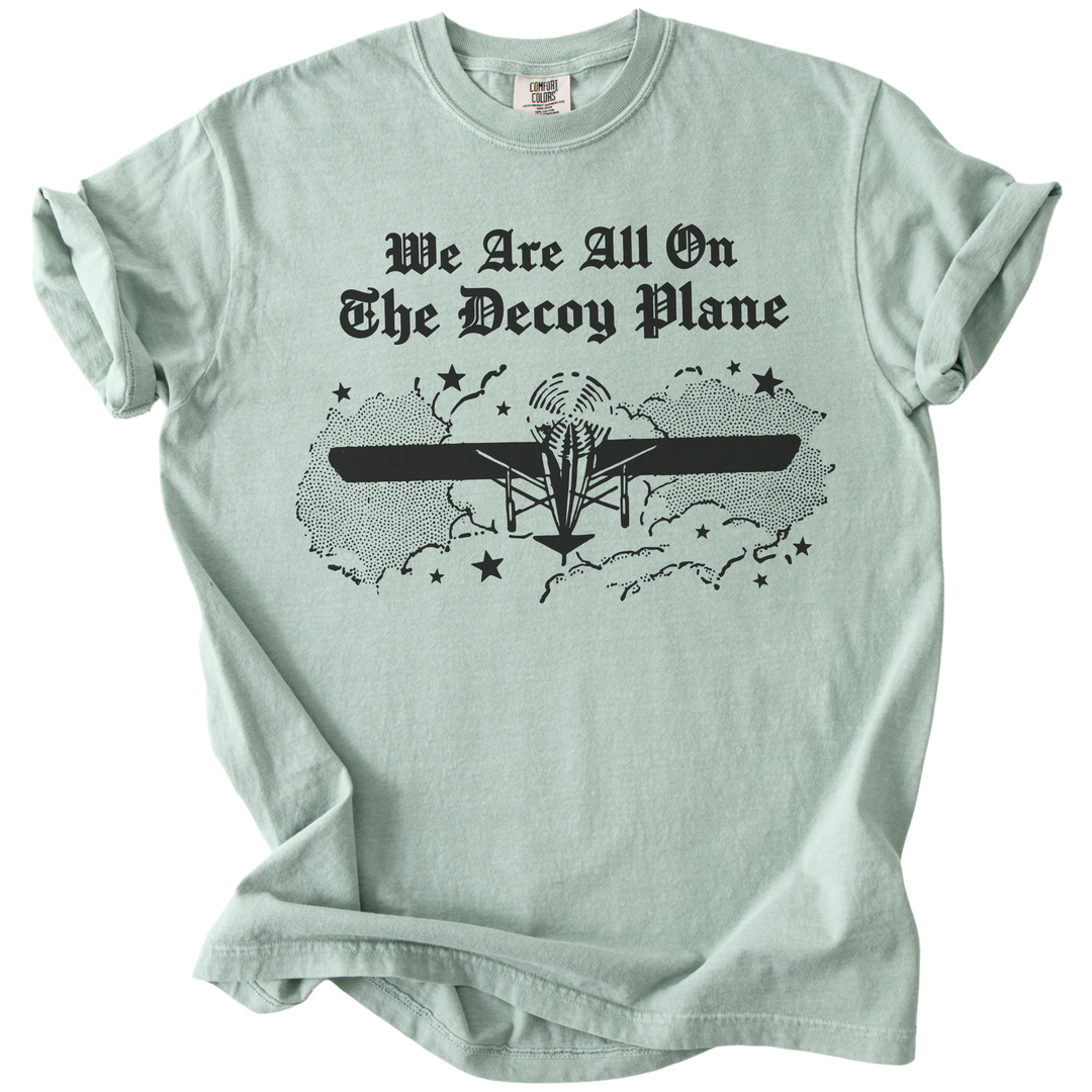 We Are All On The Decoy Plane Tee