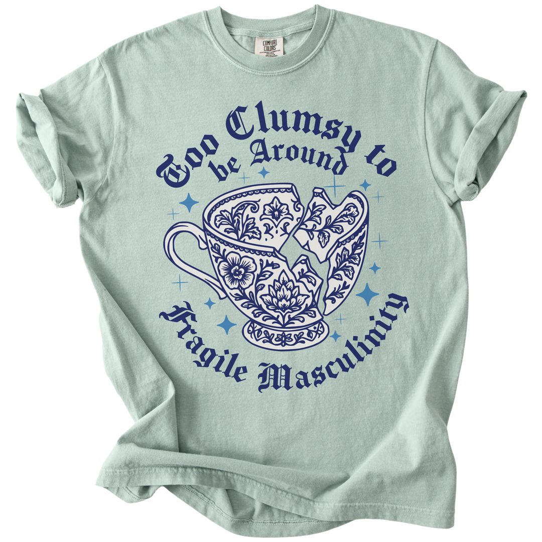 Too Clumsy For Fragile Masculinity Tee