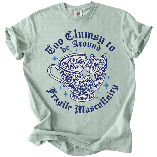 Too Clumsy For Fragile Masculinity Tee