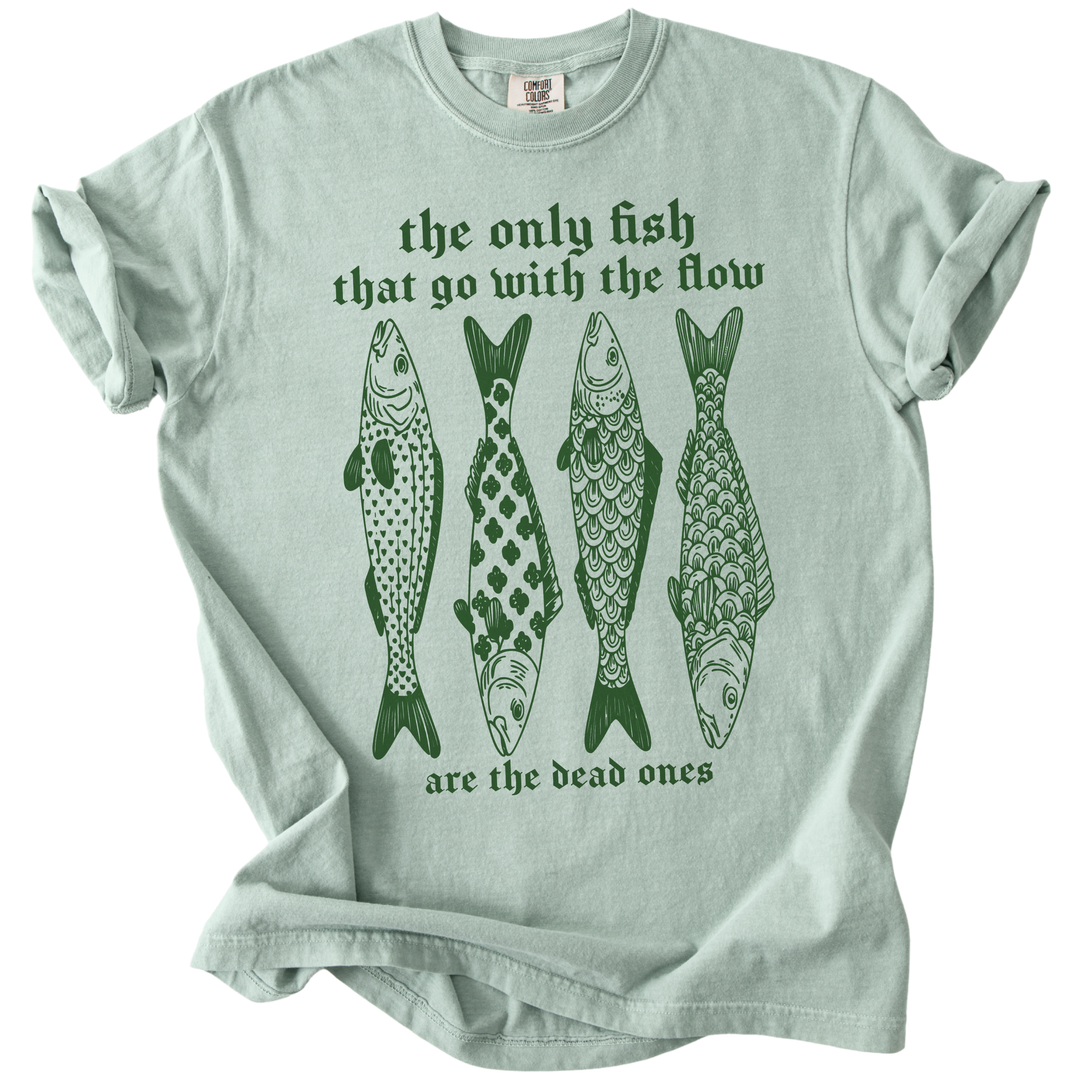 The Only Fish That Go With The Flow Tee