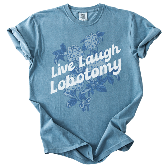 Live Laugh Lobotomy Tee