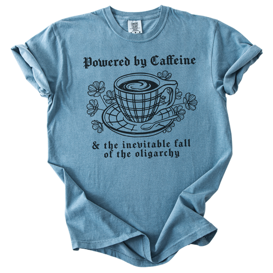 Powered By Caffeine &amp; the Inevitable Fall of The Oligarchy Tee