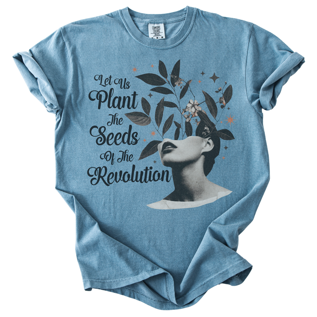 Let Us Plant The Seeds of The Revolution Tee