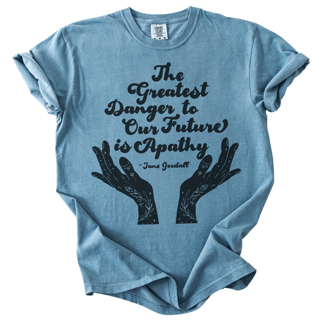 The Greatest Danger to Our Future is Apathy Tee