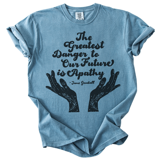 The Greatest Danger to Our Future is Apathy Tee