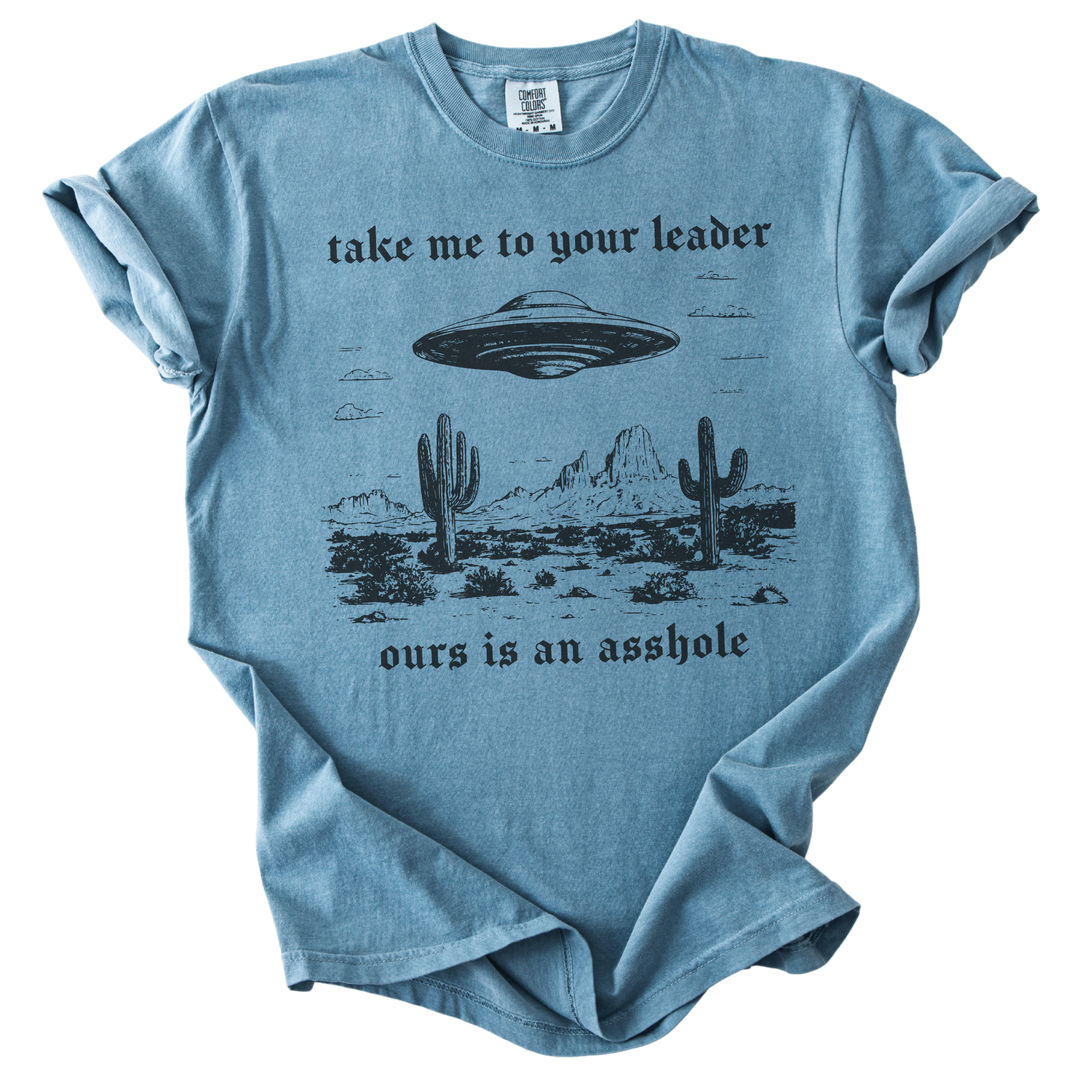 Take Me To Your Leader UFO Ours is an Asshole Tee