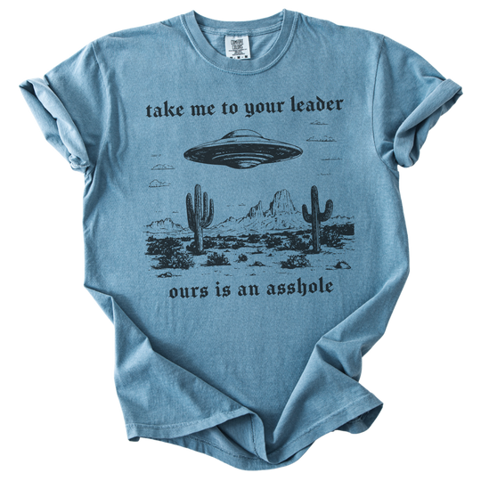 Take Me To Your Leader UFO Ours is an Asshole Tee