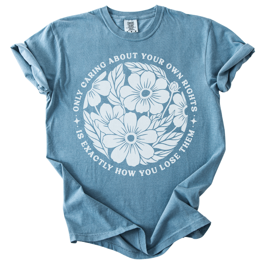 Only Caring About Your Own Rights Floral Tee