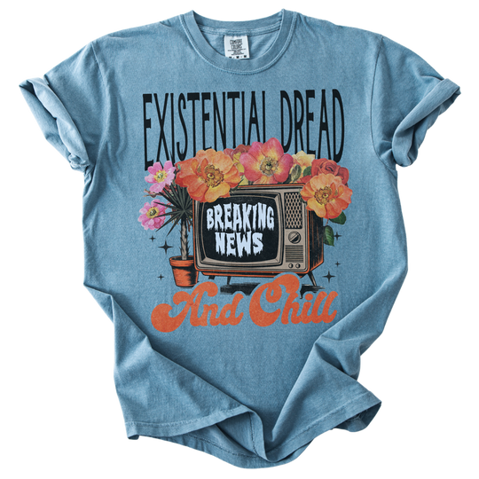 Existential Dread &amp; Chill Tee