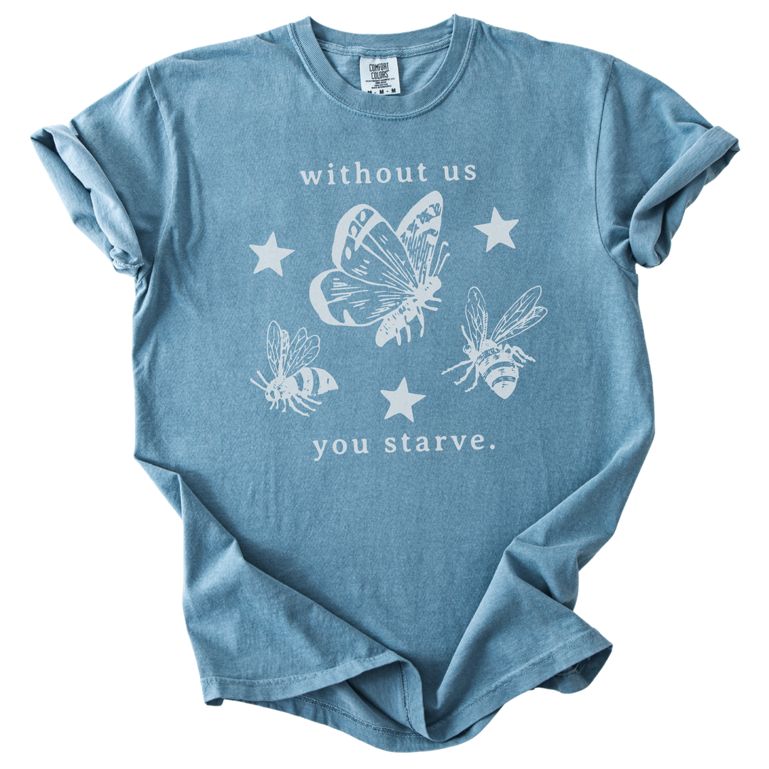 Without Us You Starve Bee Butterfly Tee