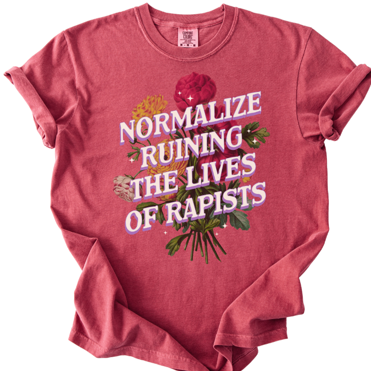 Normalize Ruining The Lives of Rapists Tee