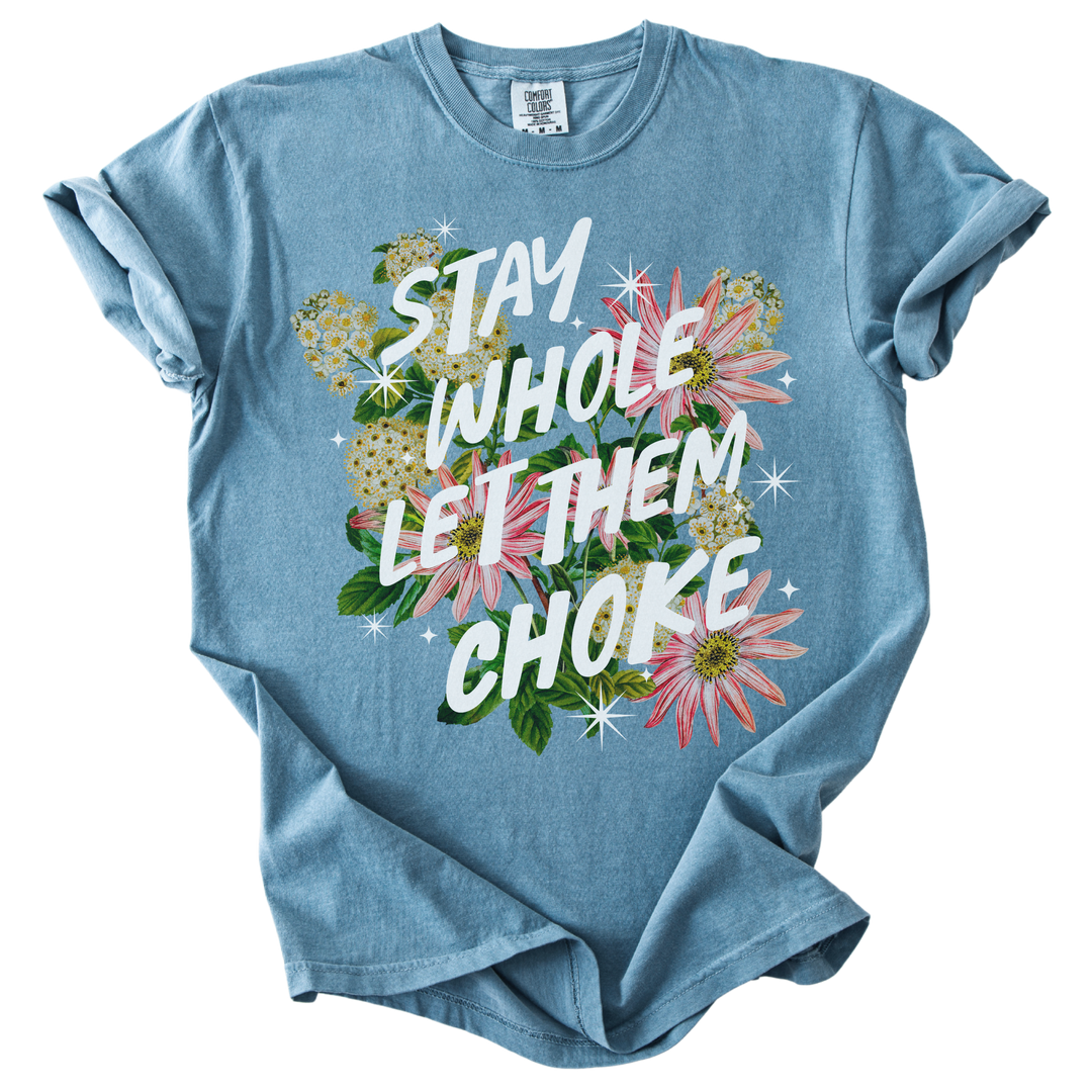 Stay Whole Let Them Choke Tee