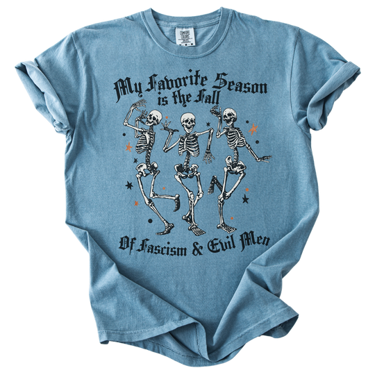 Favorite Season is the Fall of Fascism &amp; Evil Men Tee