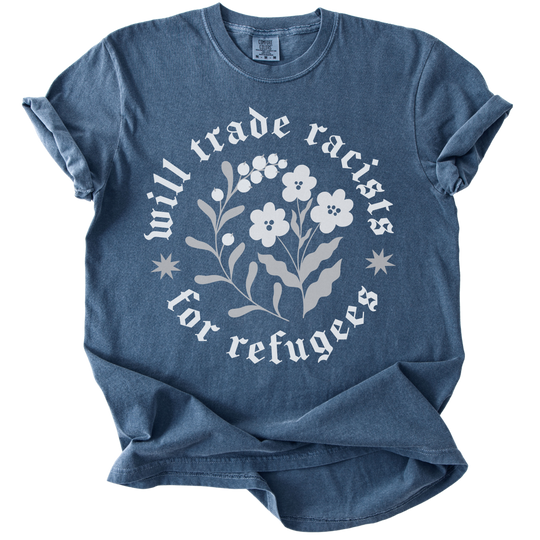 Will trade Racists For Refugees Tee