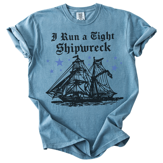I Run A Tight Shipwreck Tee