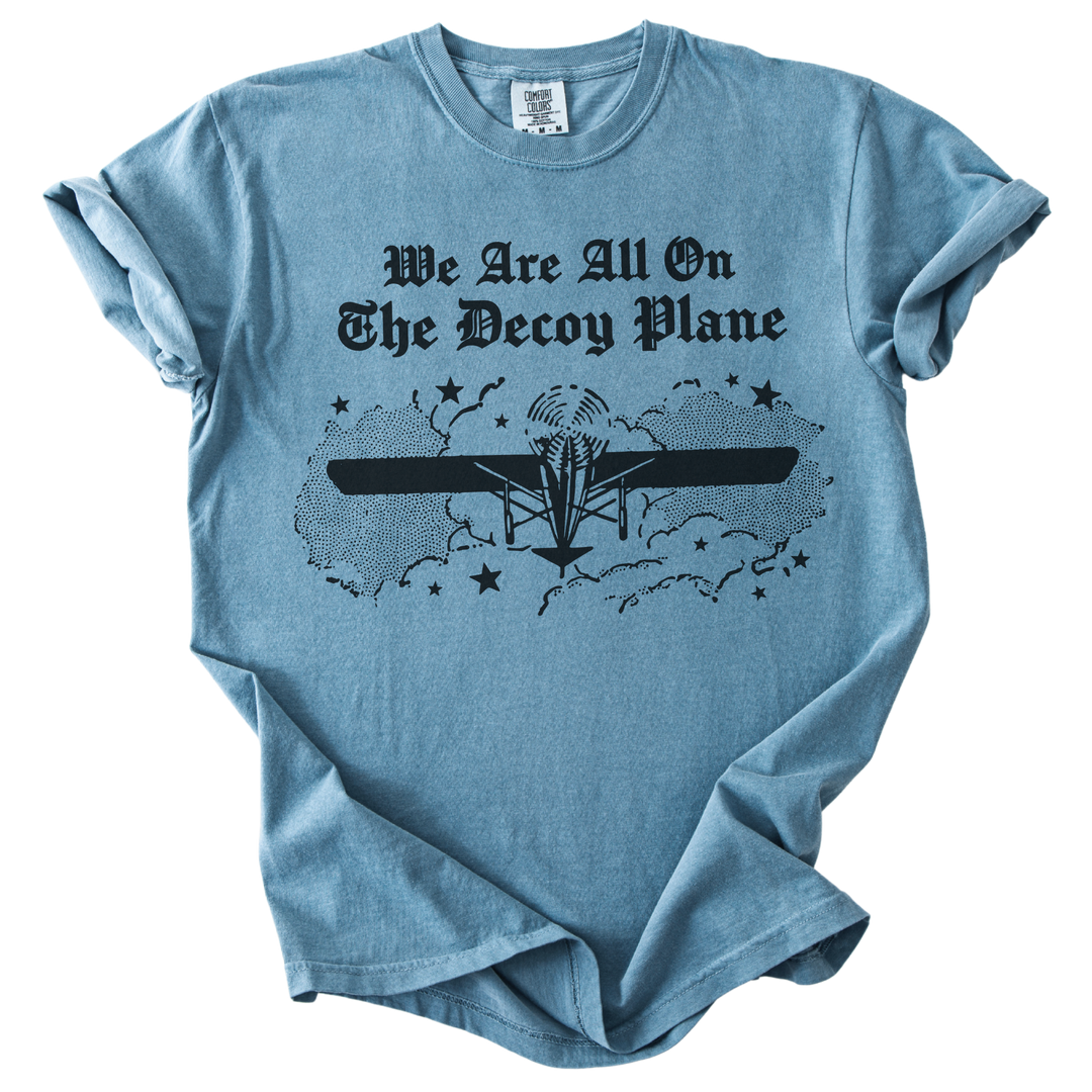 We Are All On The Decoy Plane Tee