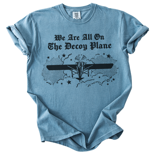 We Are All On The Decoy Plane Tee