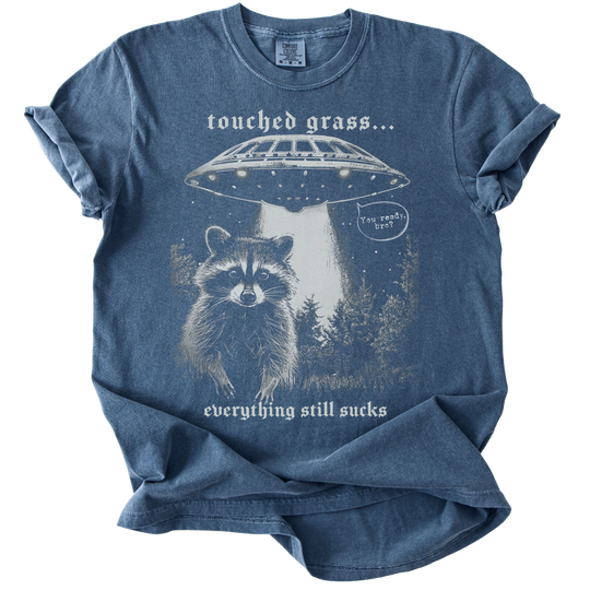 Touched Grass, Everything Still Sucks Tee