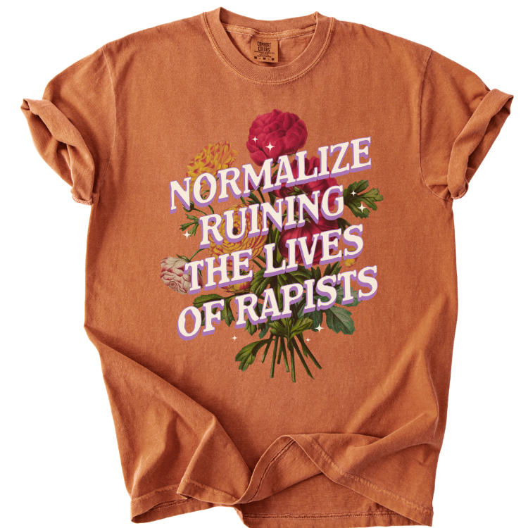 Normalize Ruining The Lives of Rapists Tee