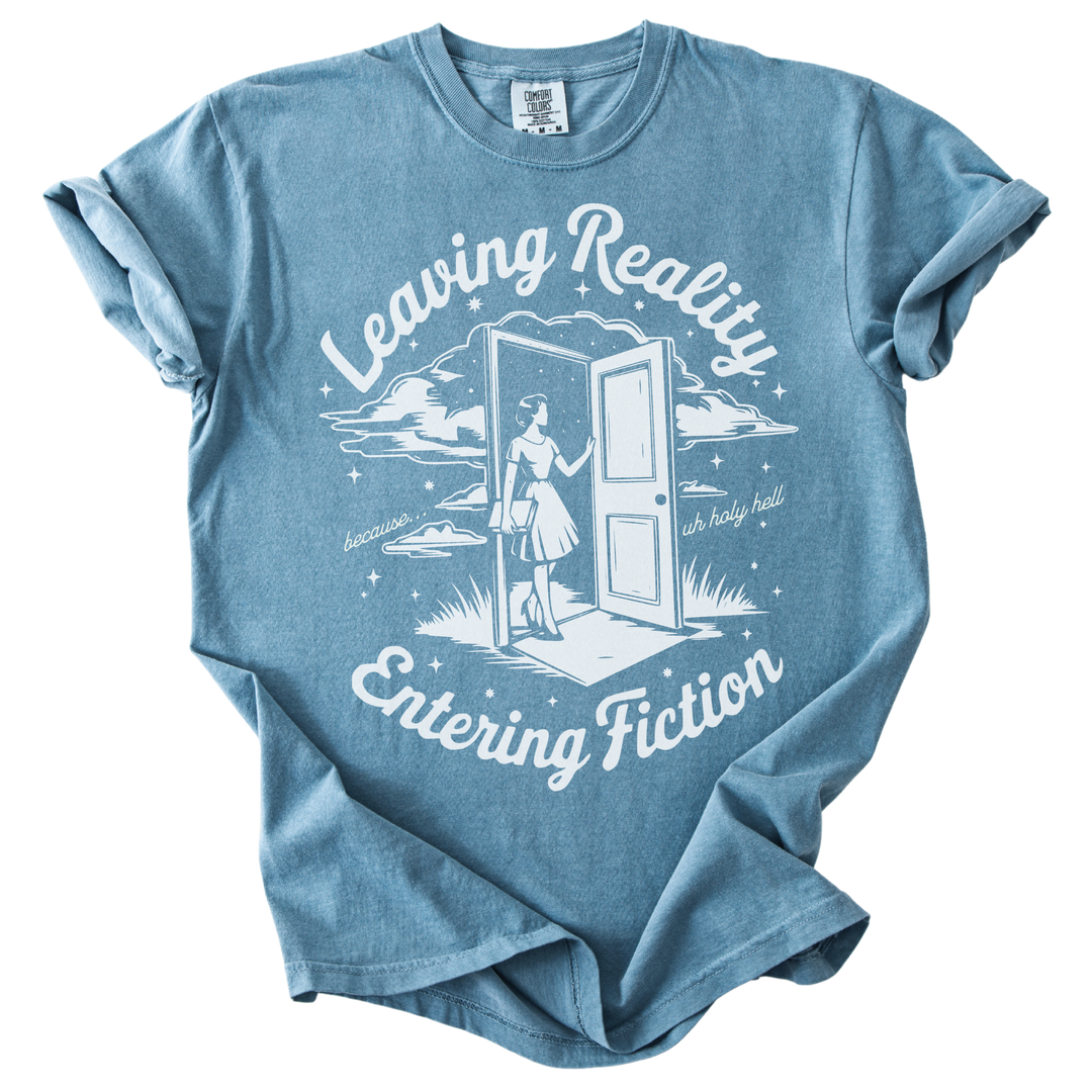 Leaving Reality Entering Fiction Tee