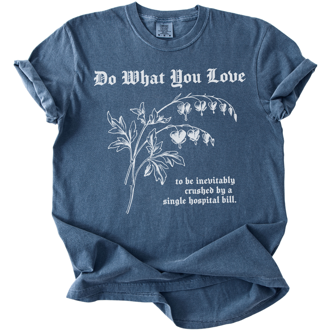 Do What You Love Bleeding Hearts Tee