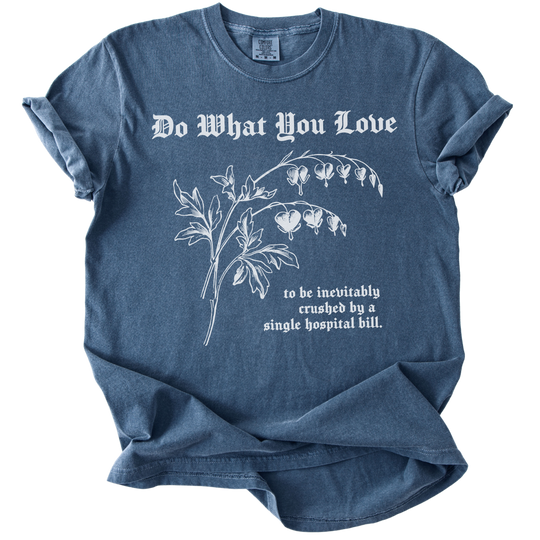 Do What You Love Bleeding Hearts Tee