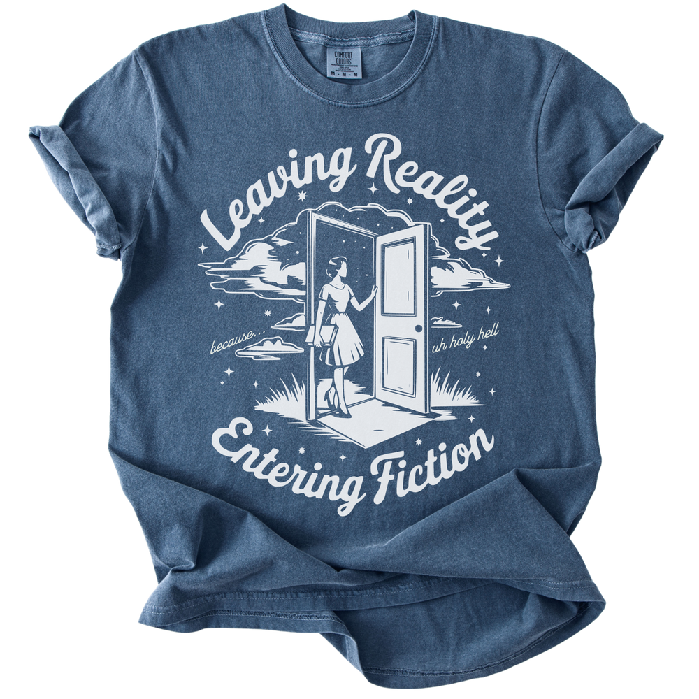 Leaving Reality Entering Fiction Tee