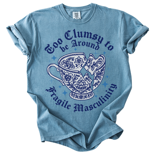 Too Clumsy For Fragile Masculinity Tee