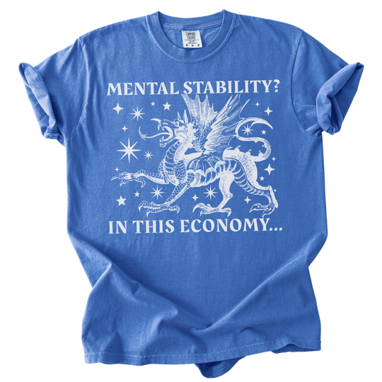 Mental Stability? In THIS Economy Tee