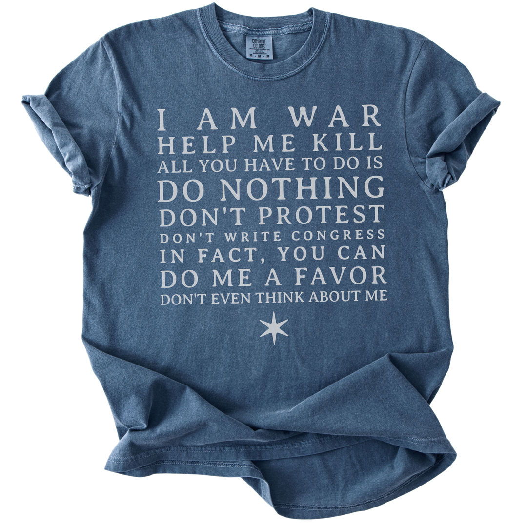 I am War Help Me Kill Tee