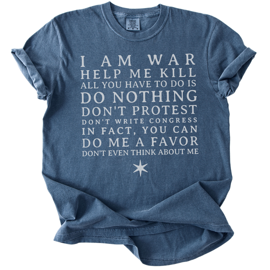 I am War Help Me Kill Tee