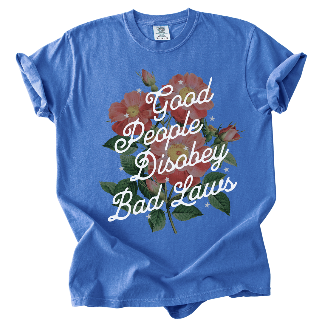Good People Disobey Bad Laws Tee