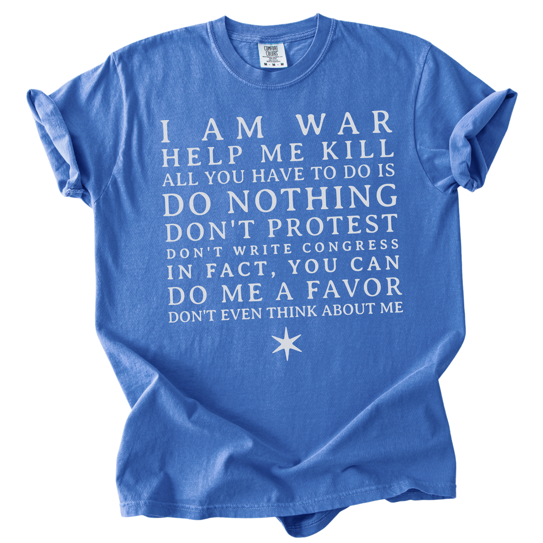 I am War Help Me Kill Tee