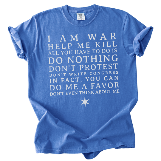 I am War Help Me Kill Tee