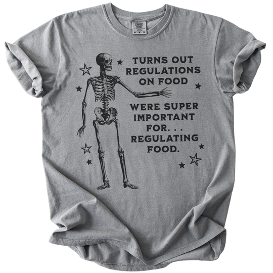 Turns Out Regulations on Food Were Important Tee