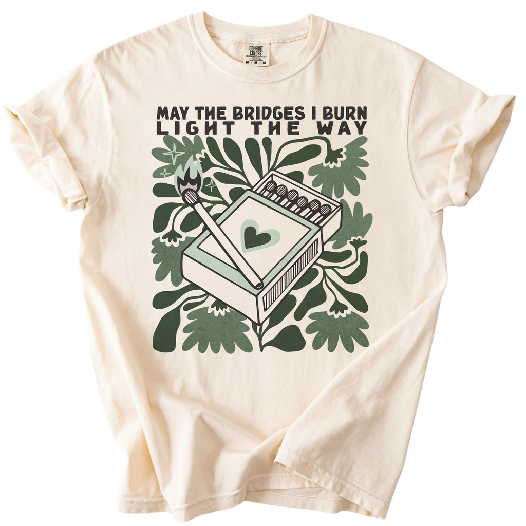 May The Bridges I Burn Light The Way Tee