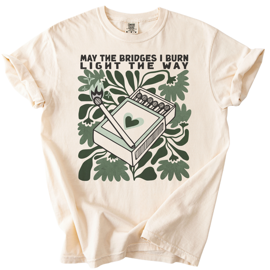 May The Bridges I Burn Light The Way Tee