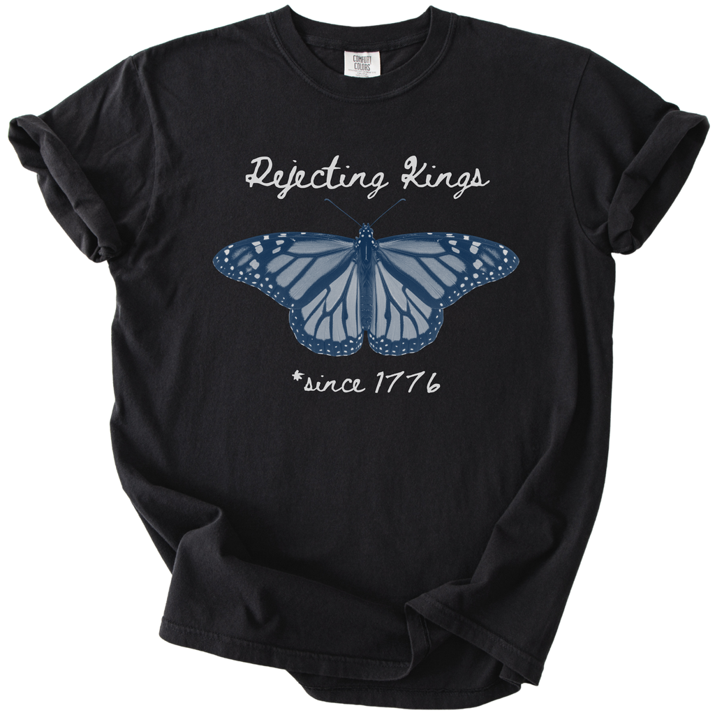 Rejecting Kings Since 1776 Butterfly Tee