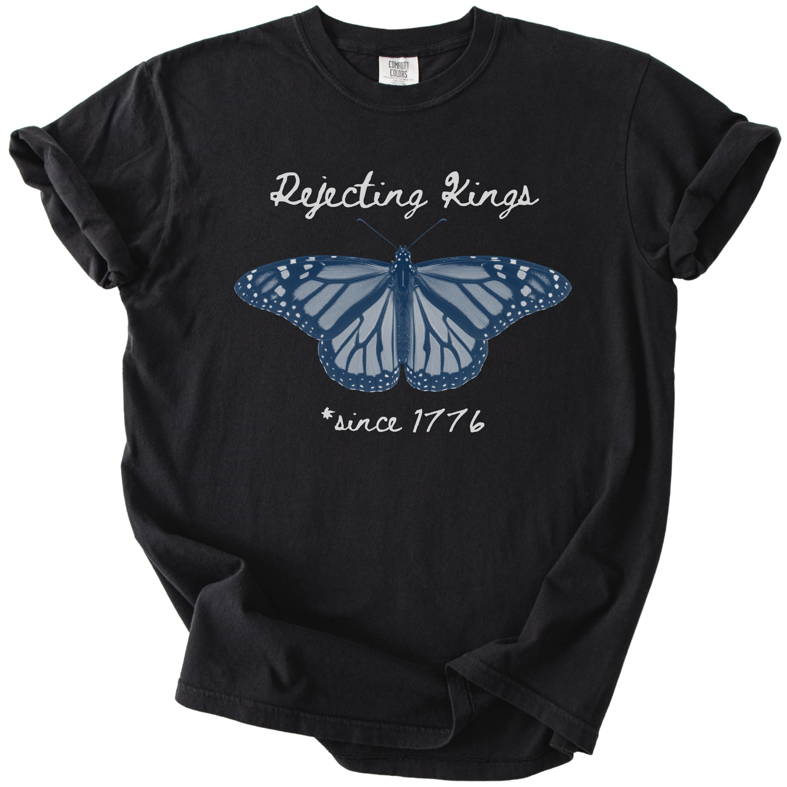 Rejecting Kings Since 1776 Butterfly Tee