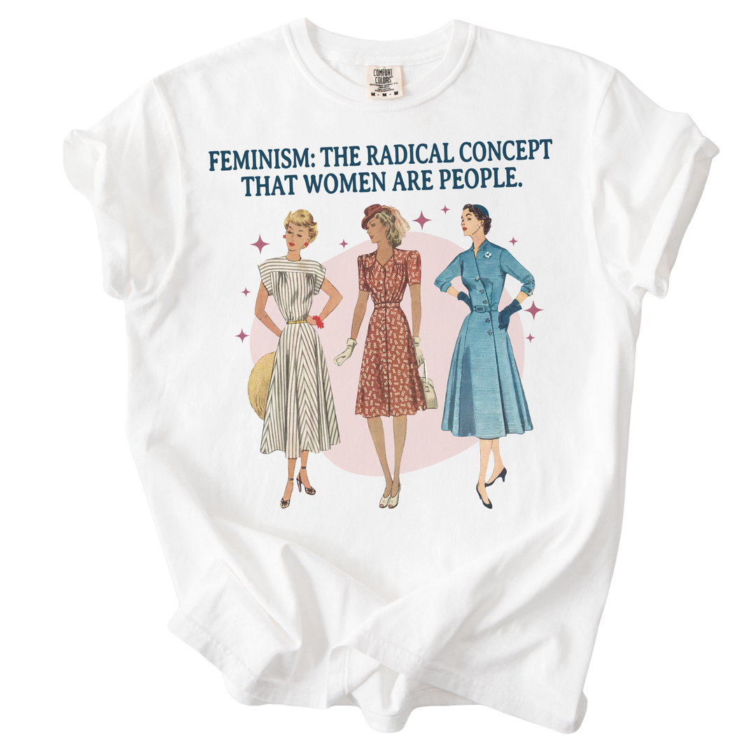 Feminism: The Radical Concept That Women Are People Tee