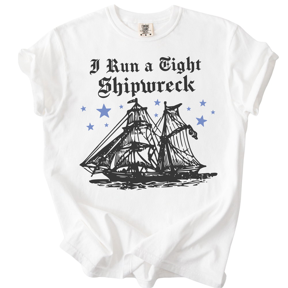 I Run A Tight Shipwreck Tee