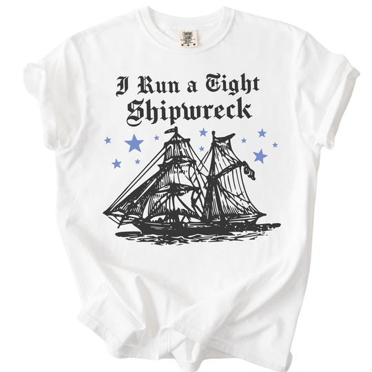 I Run A Tight Shipwreck Tee